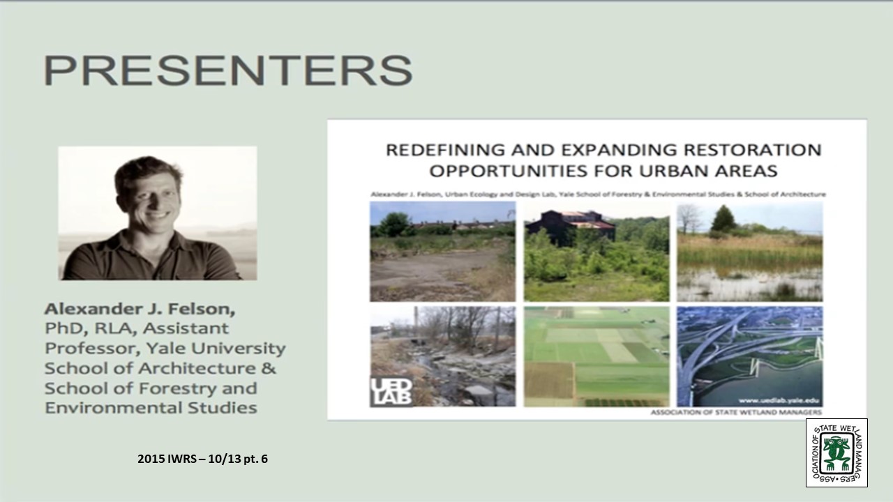 Part 6: Presenter: Alexander J. Felson, PhD RLA, Assistant Professor, Yale University School of Architecture & School of Forestry and Environmental Studies