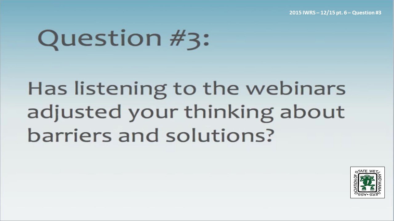 Part 6: Panelists: Question #3: Larry Urban, Montana Department of Transportation; Mary Kentula, U.S. Environmental Protection Agency; and David Olson, U.S. Army Corps of Engineers